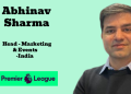 Abhinav Sharma Appointed Head of Marketing & Events, Premier League India