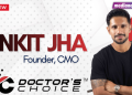Credibility today is being built through product integrity rather than communication alone: Ankit Jha, Doctor’s Choice