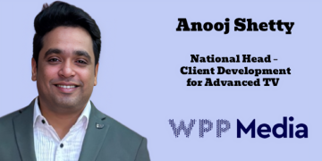 Anooj Shetty named National Head – Client Development for Advanced TV at WPP Media