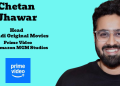 Chetan Jhawar named Head of Hindi Original Movies at Prime Video and Amazon MGM Studios