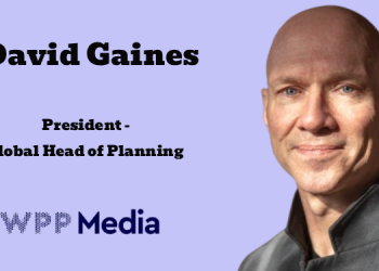 David Gaines joins WPP Media as President, Global Head of Planning