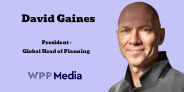 David Gaines joins WPP Media as President, Global Head of Planning