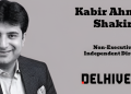 Delhivery appoints Kabir Ahmed Shakir as  Non-Executive Independent Director; announces Board Transition