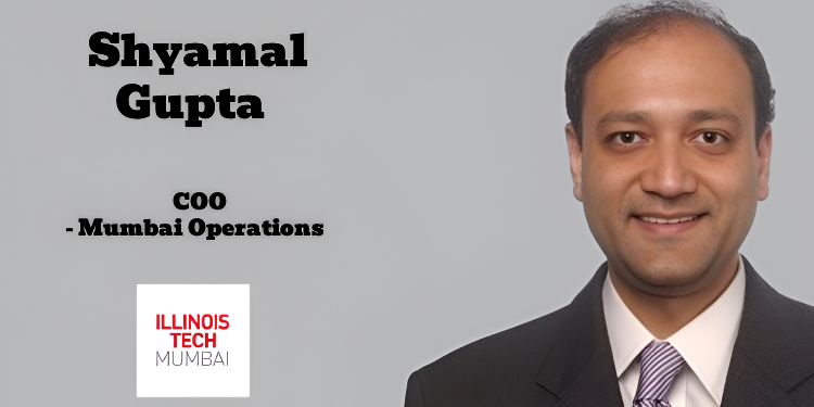 Illinois Tech names Shyamal Gupta as COO for India ahead of Mumbai Campus launch