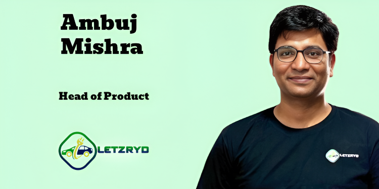 LetzRyd appoints Ambuj Mishra as Head of Product