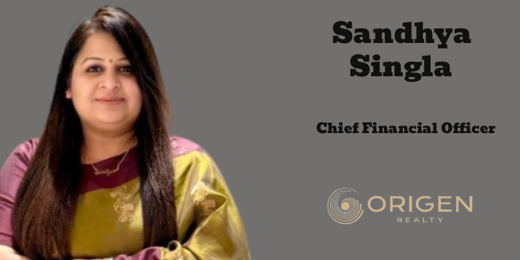 Origen Realty appoints Sandhya Singla as Chief Financial Officer