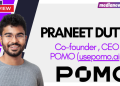 India isn’t a market we want to sell into. It’s a market we want to grow into: Praneet Dutta, POMO