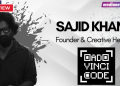 The creative industry needs to reposition itself as future-facing: Sajid Khan, AdVinciCode