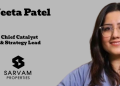 Sarvam Properties names Neeta Patel as Chief Catalyst & Strategy Lead