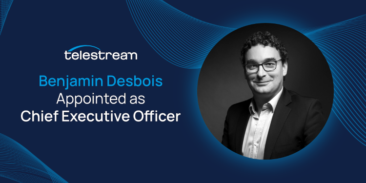 Telestream names Benjamin Desbois as CEO; Co-founder Dan Castles transitions to Executive Chair