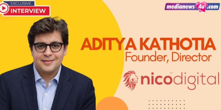 Agencies that deliver outcomes win more than agencies that deliver outputs: Aditya Kathotia, Nico Digital