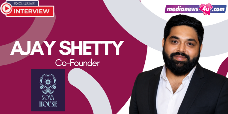 Hyper-local engagement is definitely important for us, especially in building a strong and loyal community: Ajay Shetty, Nova House