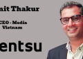 Amit Thakur Takes Charge as CEO, Media at dentsu Vietnam