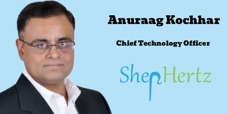 ShepHertz appoints Anuraag Kochhar as CTO