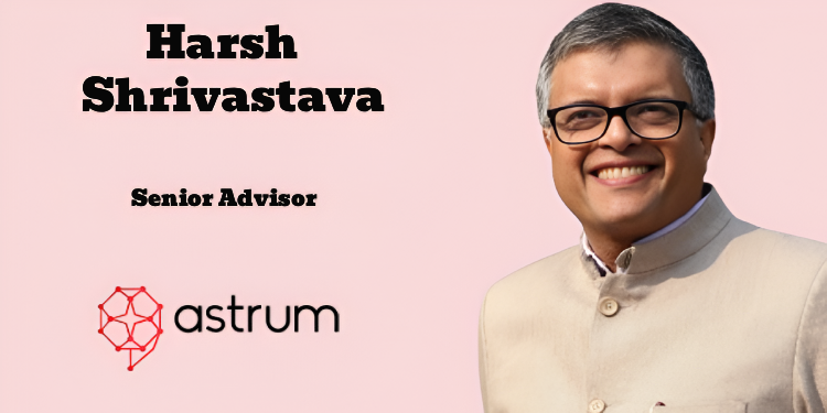 Astrum names Harsh Shrivastava as Senior Advisor