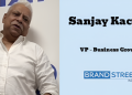 Brand Street Integrated names Sanjay Kacker as Vice President – Business Growth