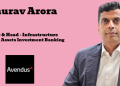 Avendus appoints Gaurav Arora as Managing Director and Head of Infrastructure & Real Assets Investment Banking