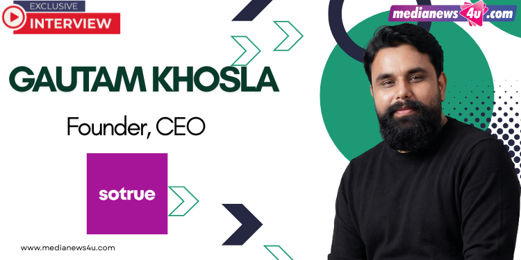 Authenticity is not a tactic; it’s our foundation: Gautam Khosla, Sotrue