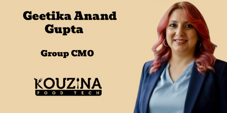 Kouzina Food Tech names Geetika Anand Gupta as Group Chief Marketing Officer
