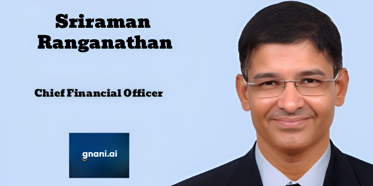 Gnani.ai appoints Sriraman Ranganathan as Chief Financial Officer