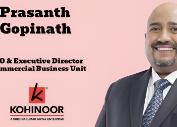Kohinoor Group elevates Prasanth Gopinath as CEO & Executive Director – Commercial Business Unit