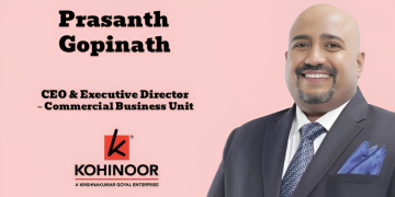Kohinoor Group elevates Prasanth Gopinath as CEO & Executive Director – Commercial Business Unit