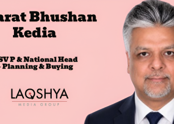 Laqshya Media Group names Bharat Bhushan Kedia as Senior Vice President & National Head – Planning & Buying