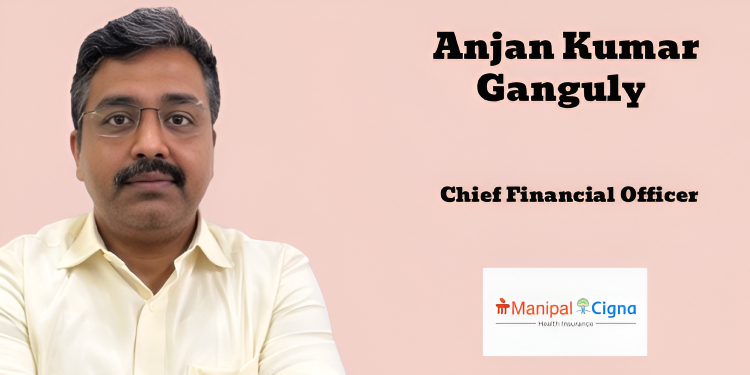 ManipalCigna Health Insurance names Anjan Kumar Ganguly as Chief Financial Officer