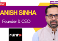 Our approach to monetisation is centered around building a premium, brand-safe advertising environment rather than maximising ad load: Manish Sinha, RunnTV