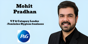 Mohit Pradhan succeeds Girish Kalyanaraman as P&G Hygiene’s Feminine Hygiene Leader