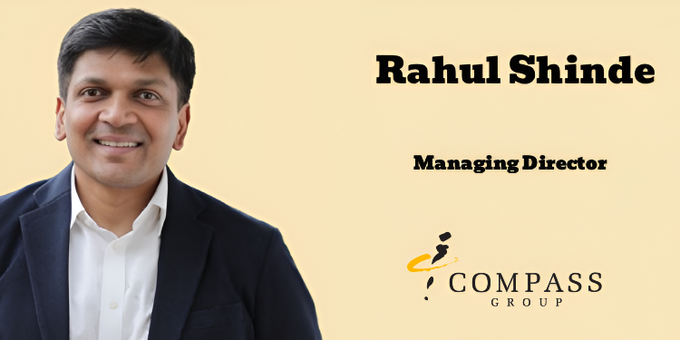 Compass Group India appoints Rahul Shinde as Managing Director