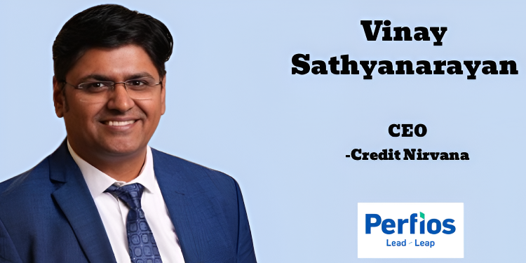 Perfios Elevates Vinay Sathyanarayan to Lead Debt-Tech Platform Credit Nirvana