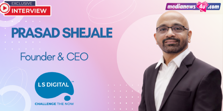 “The Next 20 Years Are About Becoming Global”: Prasad Shejale on LS Digital's Future