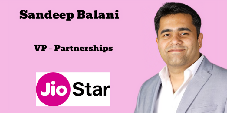 JioStar elevates Sandeep Balani to Vice President – Partnerships