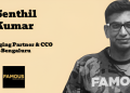 Senthil Kumar joins Famous Innovations as Managing Partner & CCO, Bengaluru
