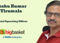 bigbasket elevates Seshu Kumar Tirumala as Chief Operating Officer