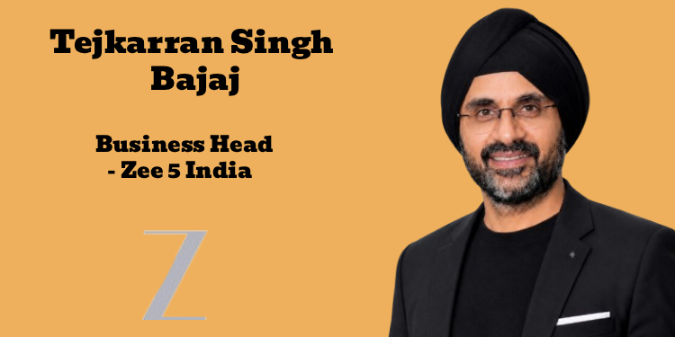 Z appoints Tejkarran Singh Bajaj as Business Head – Zee 5 India