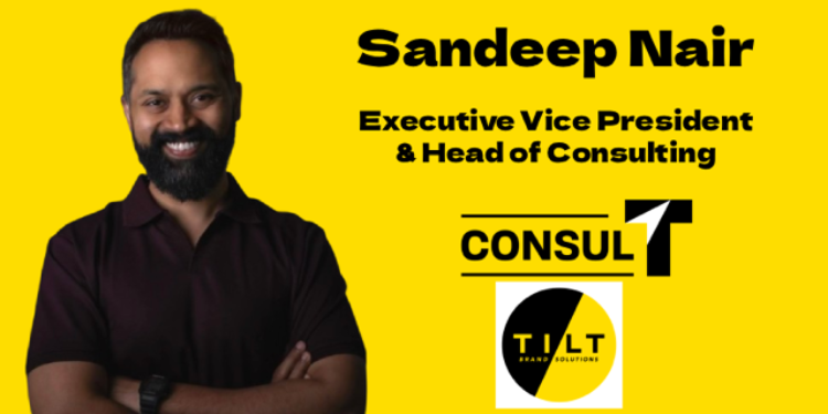 Tilt Brand Solutions appoints Sandeep Nair as Head of ConsulT