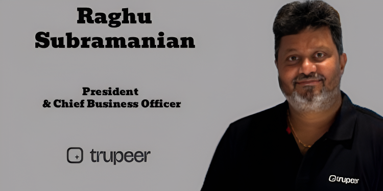 Trupeer AI appoints Raghu Subramanian as President and Chief Business Officer