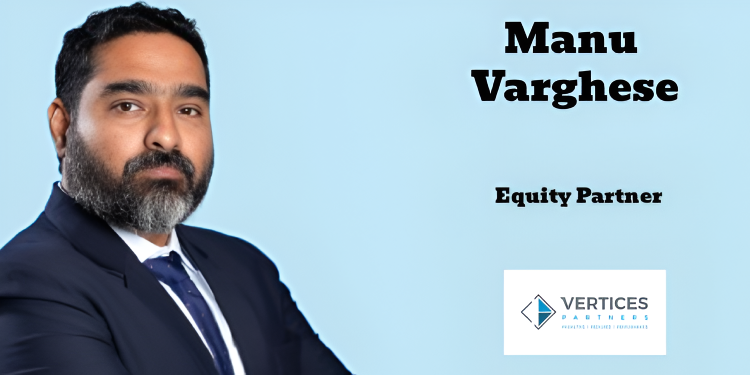 VERTICES PARTNERS elevates Manu Varghese to Equity Partner