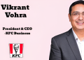 Sapphire Foods reshuffles leadership team; Vikrant Vohra to Head KFC Business