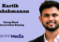 WPP Media appoints Kartik Lakshmanan as Group Head – Reservation Buying