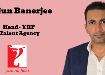 Yash Raj Films appoints Arjun Banerjee as Head- YRF Talent Agency