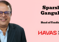 Havas Media Network India appoints Sparsh Ganguli as Head of Trading