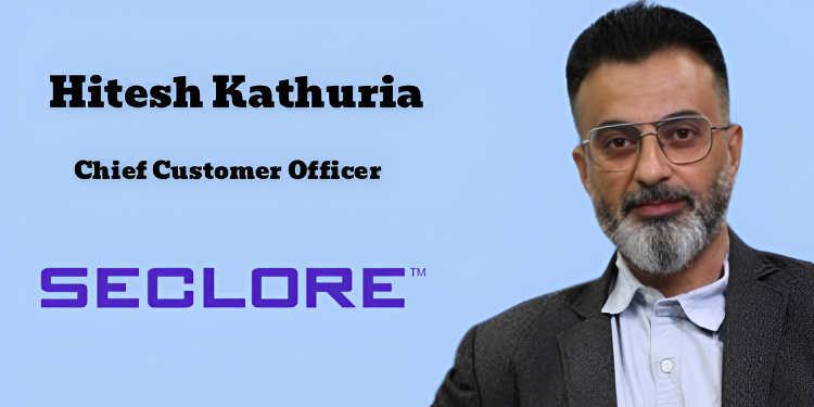 Seclore appoints Hitesh Kathuria as Chief Customer Officer