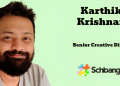 Karthik Krishnan joins Schbang as Senior Creative Director