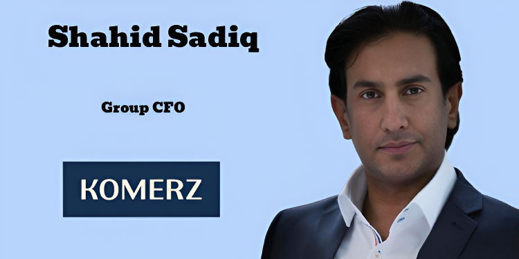 Komerz appoints Shahid Sadiq as Group CFO