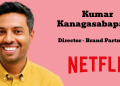 Kumar Kanagasabapathy joins Netflix to Lead APAC Brand Partnerships