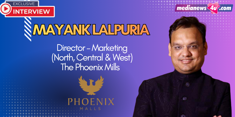 Discounts alone are no longer enough to drive meaningful engagement: Mayank Lalpuria, The Phoenix Mills