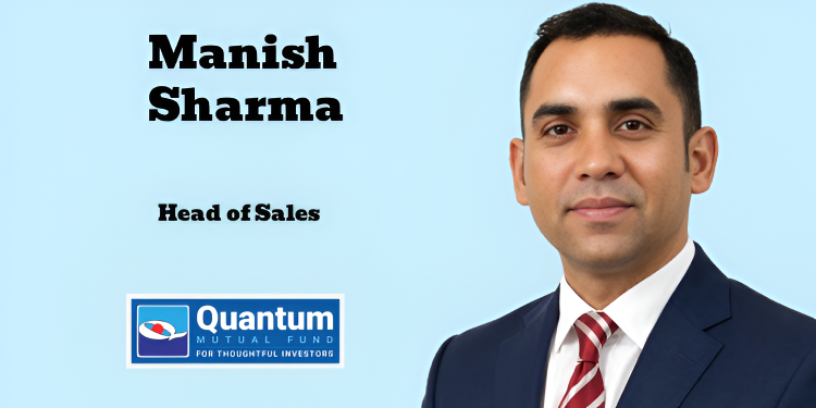 Quantum Mutual Fund appoints Manish Sharma as Head of Sales